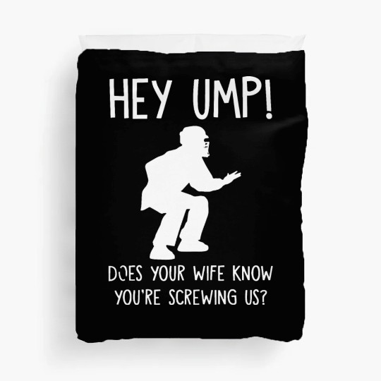 hey ump does your mom Duvet Covers