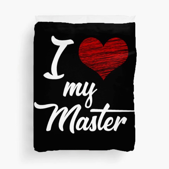 I love my Master BDSM Submissive Sub Slave gift Duvet Covers