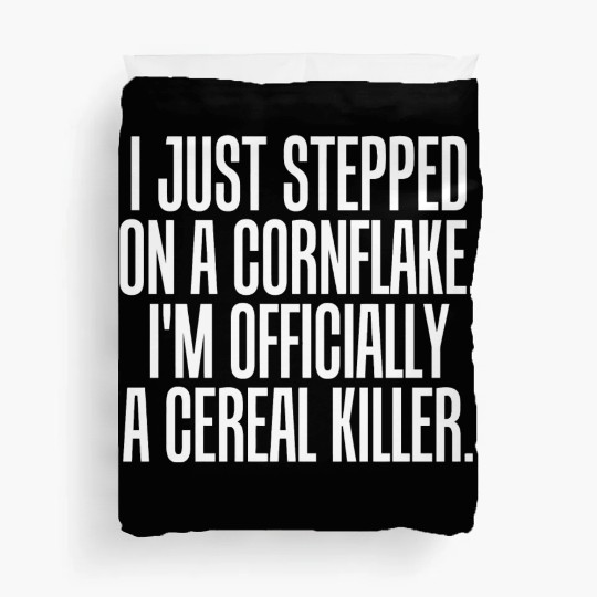 Serial killer - just stepped on cornflake offici Duvet Covers