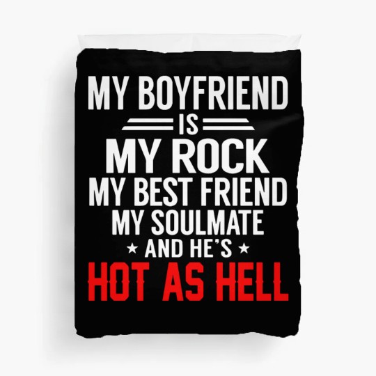 my boyfriend is my rock my best friend my soulmate Duvet Covers
