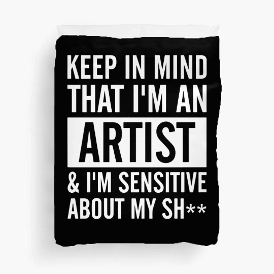 keep in mind that i am an artist i am sensitive ab Duvet Covers
