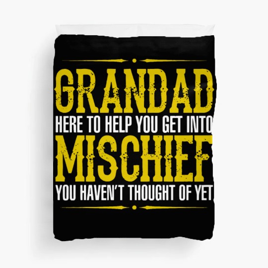 Grandad Here To Help You Get Into Mischief You Hav Duvet Covers