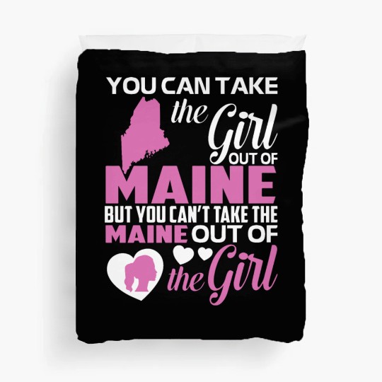 you can take the girl out of maine but you cant ta Duvet Covers