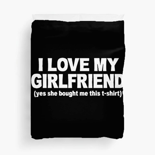 I LOVE MY GIRLFRIEND Duvet Covers