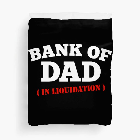 BANK OF DAD Duvet Covers