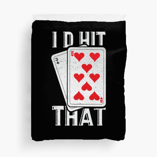 I'd Hit That Gambling Poker Blackjack Cards Gift Duvet Covers