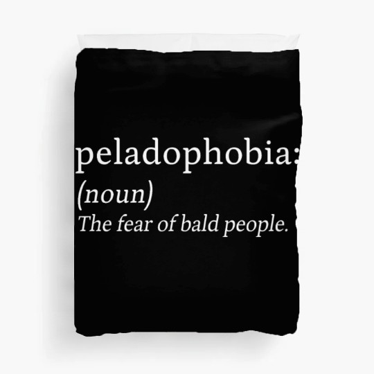 Peladophobia Fear Bald People Anxiety Gift Duvet Covers