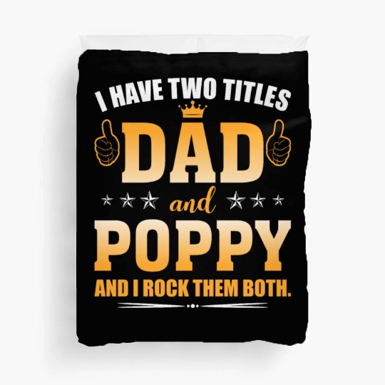I Have Two Titles Dad And Poppy AndI Rock Them Duvet Covers