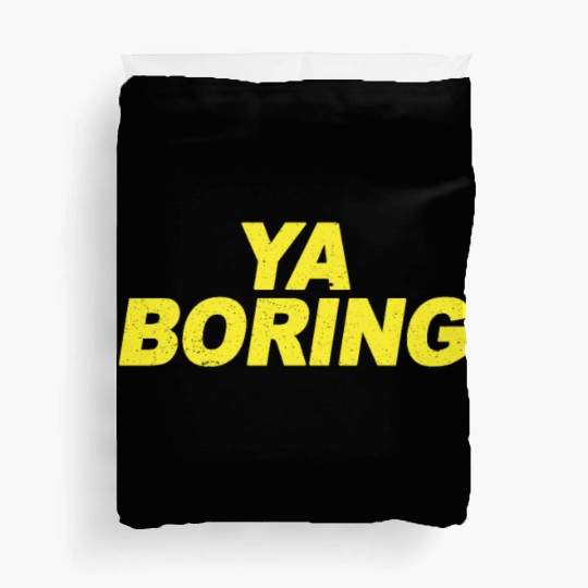 Ya Boring Brooklyn Nine Nine B99 Quotes Duvet Covers