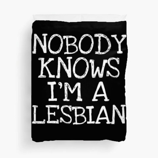 Nobody Knows I'm A Lesbian Duvet Covers