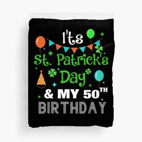 It's St Patricks Day And My 50th Birthday Duvet Covers