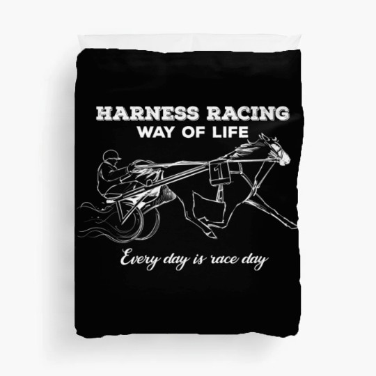 Harness Racing Way Of Life Every Day Is Race Day Duvet Covers