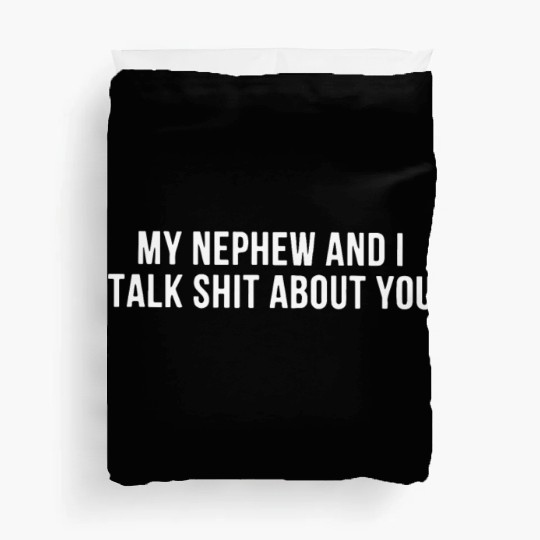 my nephew and I talk shit about you daughter Duvet Covers