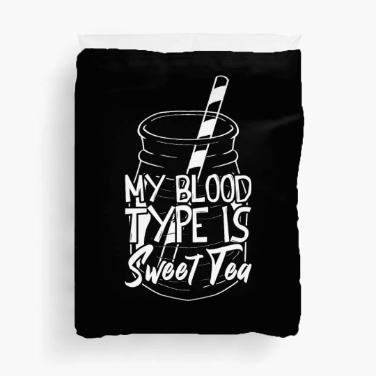 My Blood Type Is Sweet Tea Iced Tea Duvet Covers