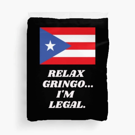 Relax Gringo I'm Legal Puerto Rico Design Duvet Covers