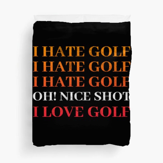 I hate Golf - I love Golf - Golfer Golfing Duvet Covers