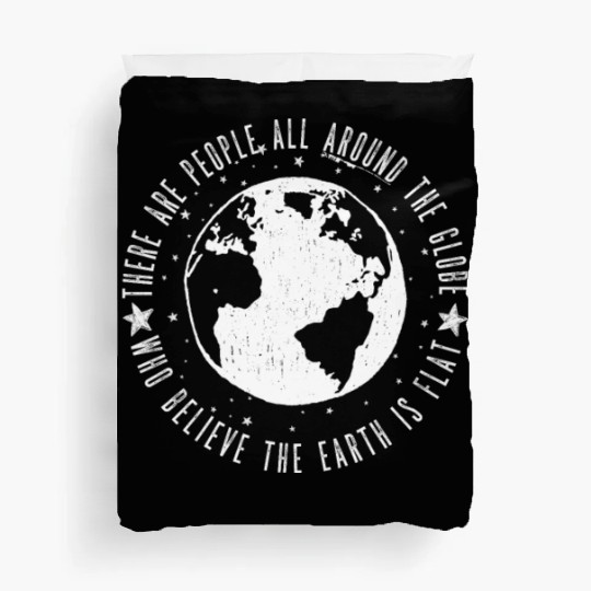 Flat earth: There are People ALL AROUND THE GLOBE Duvet Covers
