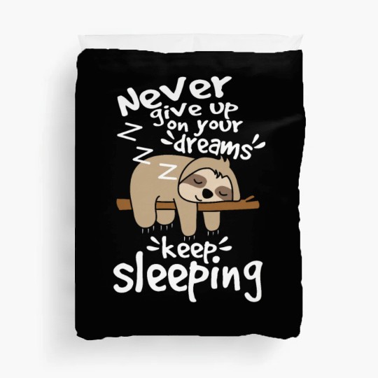 Sloth give up your dreams Duvet Covers