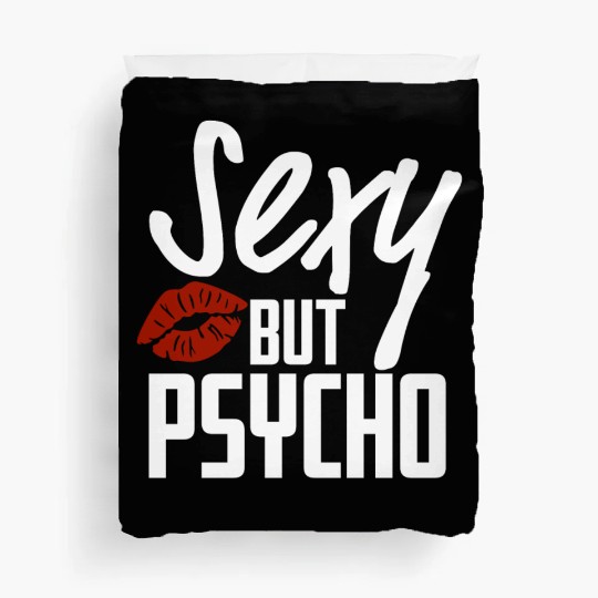 Sexy but Psycho Duvet Covers