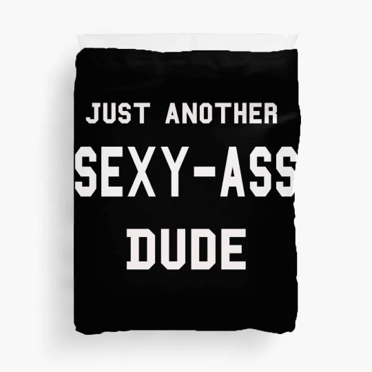 Dude,guy,sexy ass dude,just a dude,buddy,friend, Duvet Covers
