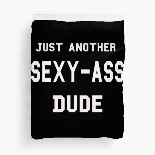 Dude,guy,sexy ass dude,just a dude,buddy,friend, Duvet Covers