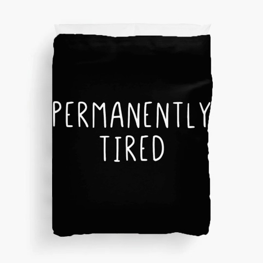 Permanently Tired Duvet Covers