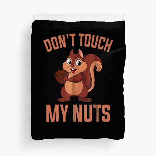 Squirrel loves nuts - don't touch my nuts Duvet Covers