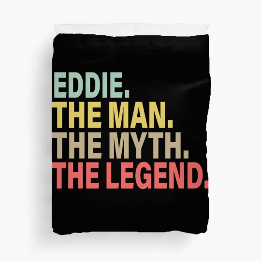 Eddie The Man The Myth The Legend Duvet Covers