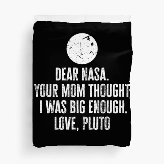 Dear Nasa. your Mom Thought I Was Big Enough. Love Duvet Covers