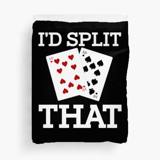 Funny I'd Split That Two Tens Blackjack Cards Duvet Covers