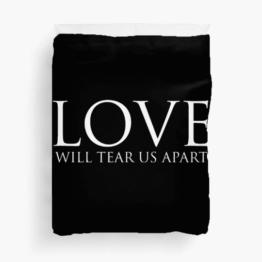 Love Will Tear Us Apart Duvet Covers