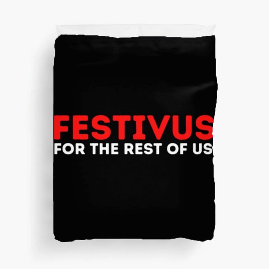 Festivus For The Rest Of Us Duvet Covers