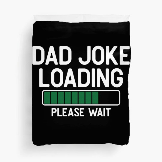 Dad joke loading please wait Duvet Covers