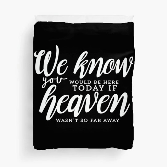 Rest In Peace Be Here If Heaven Wasnt So Far Away Duvet Covers