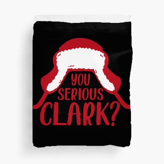 YOU SERIOUS CLARK - FUNNY CHRISTMAS Duvet Covers