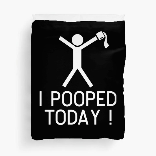I POOPED TODAY Duvet Covers