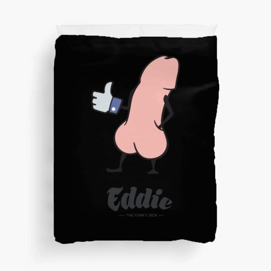 Eddie Funky Dick Gives You Like Duvet Covers