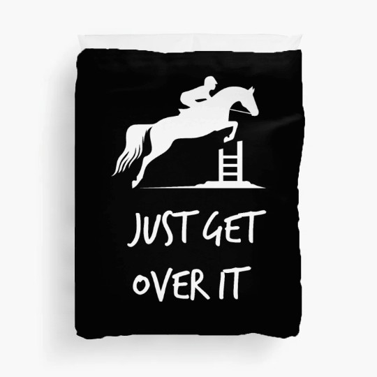 Just Get Over It - Equestrian Show Jumping Horse Duvet Covers