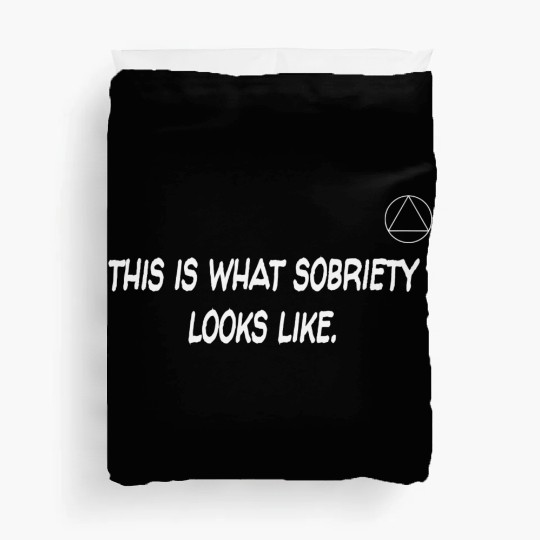 This Is What Sobriety Looks Like Alcoholics Anonym Duvet Covers