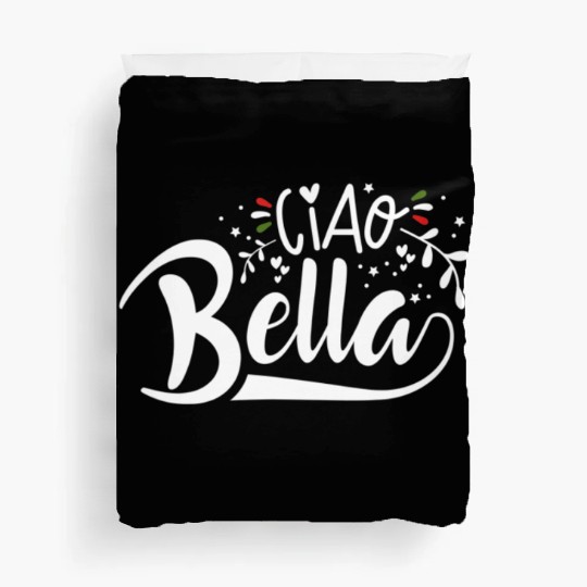 Ciao Bella Italy Quote In Italian Graphic Duvet Covers