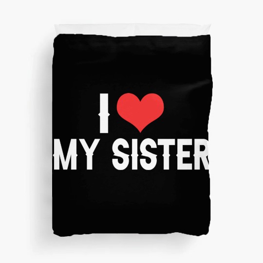 i love my sister Duvet Covers