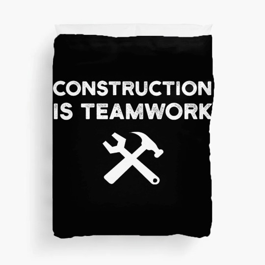 Construction Is Teamwork Site Crew Worker Duvet Covers