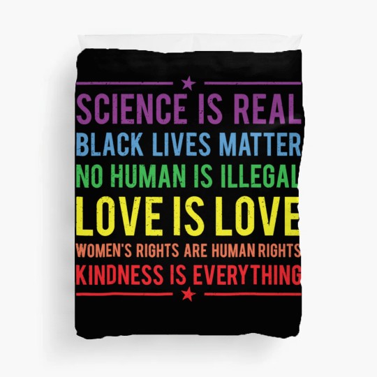 Kindness is EVERYTHING Science is Real Duvet Covers
