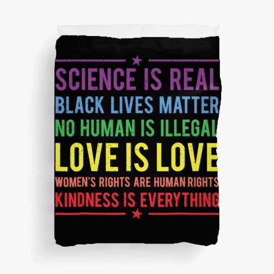 Kindness is EVERYTHING Science is Real Duvet Covers