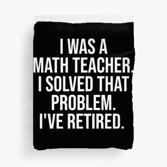 Funny Retired Math Teacher Retirement Party Duvet Covers