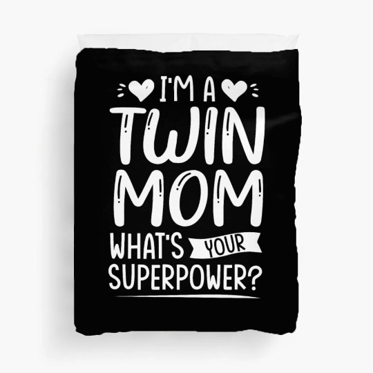 I Am Twin Mom! What's Your Superpower? Duvet Covers