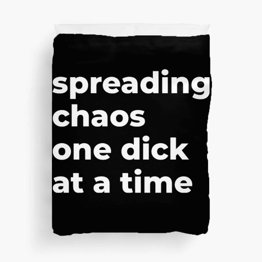 Spreading Chaos One Dick At A Time Duvet Covers