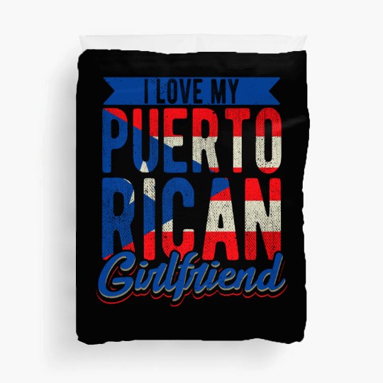 I Love My Puerto Rican Girlfriend Puerto Rico Girl Duvet Covers