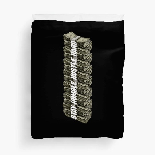 Stay Humble Hustle Hard Hip Hop Cash Money Entrepr Duvet Covers
