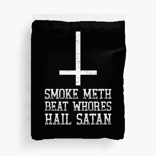 Smoke Meth Beat Whores Hail Satan Religious Spoof Duvet Covers